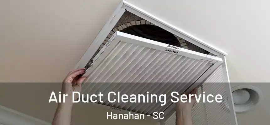  Air Duct Cleaning Service Hanahan - SC