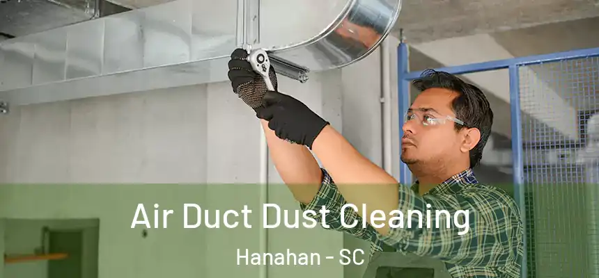  Air Duct Dust Cleaning Hanahan - SC