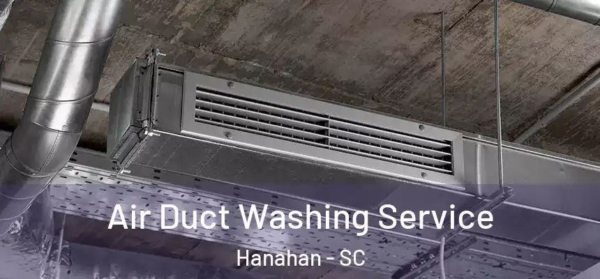  Air Duct Washing Service Hanahan - SC