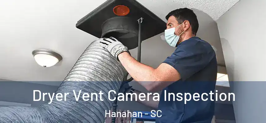  Dryer Vent Camera Inspection Hanahan - SC