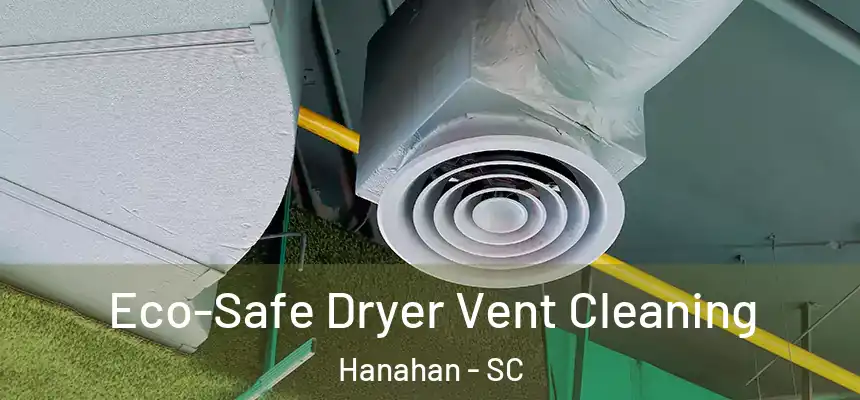  Eco-Safe Dryer Vent Cleaning Hanahan - SC