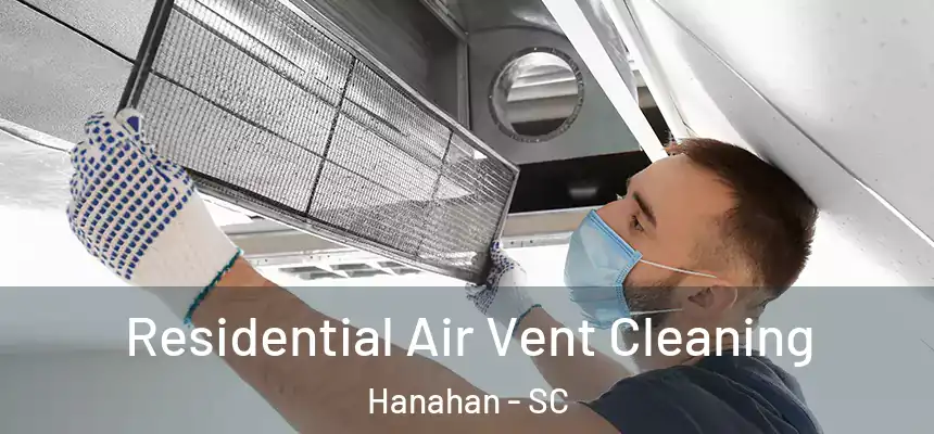  Residential Air Vent Cleaning Hanahan - SC
