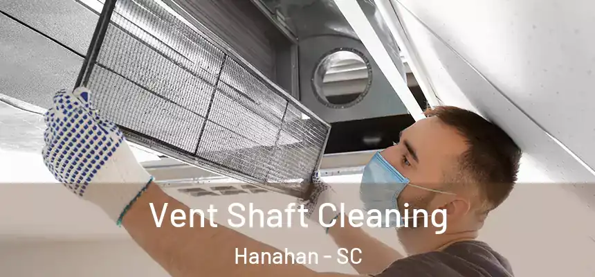  Vent Shaft Cleaning Hanahan - SC