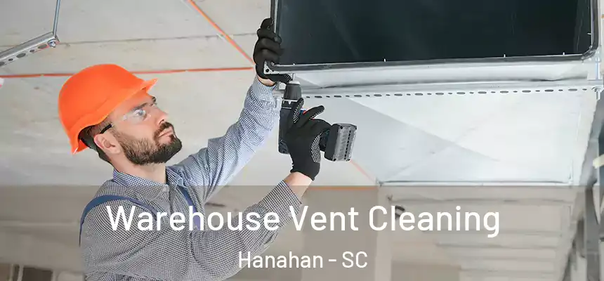  Warehouse Vent Cleaning Hanahan - SC